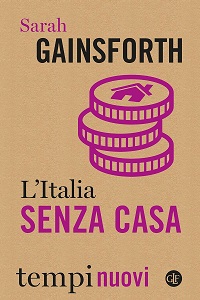 Sarah Gainsforth - L'Italia senza casa. Politiche abitative per non morire di rendita