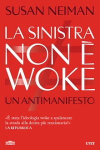 Susan Neiman - La sinistra non è woke